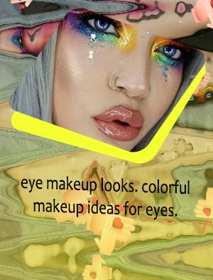 Colorful makeup looks